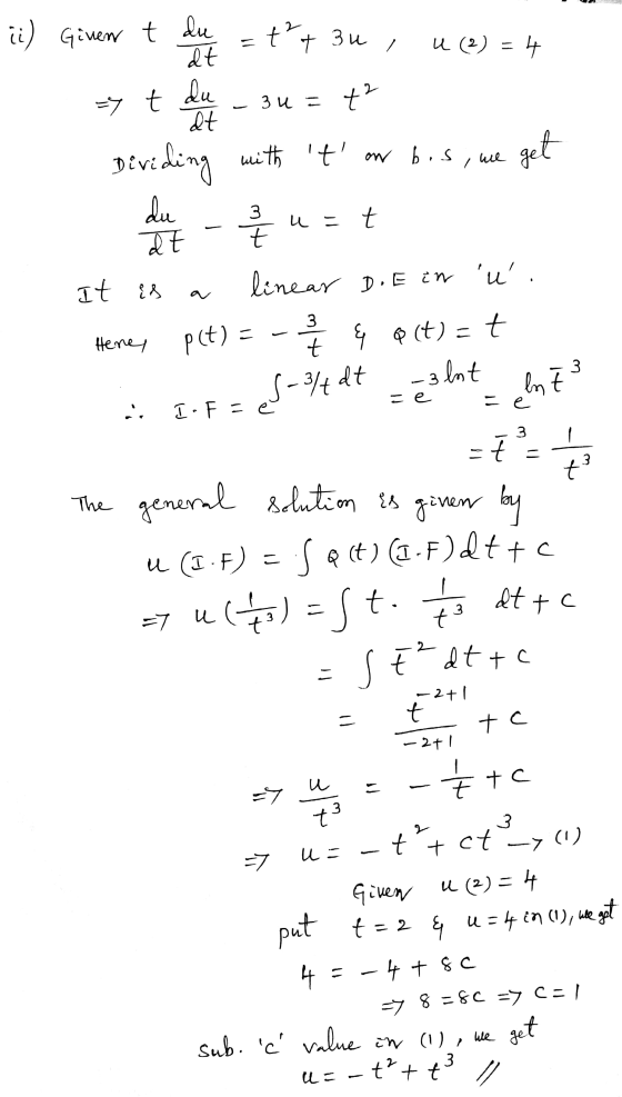 ii ) Given t du dt tt zu, u (2) = 4 => t du 3 u = +2 dt get Dividing with t on bis, we du 3 t u=t dt It is linear D. E in