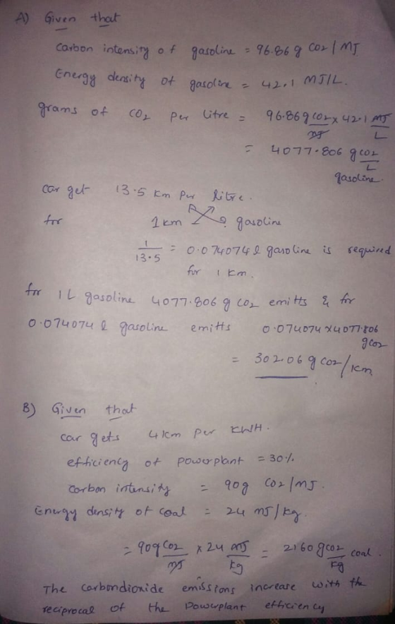 A) Given thout nten gatolin Enegy deasity ot gasofin4 = 42,1 MJ/ L 1 cm 13.5 for ten asoline 4o7 Co-erni O 07407u gasoline emitts 8) Given tho car et 4mEH effici eng ot Power Plant -301. to The car bmdionide emiss ron r increare