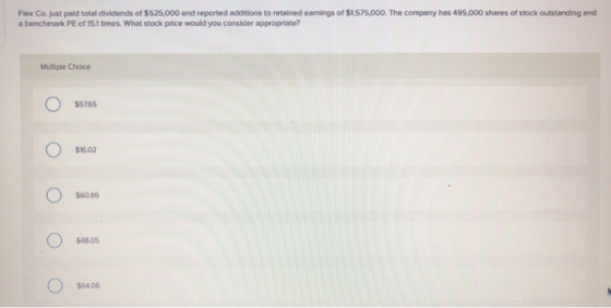 Flex Co. just paid total dividends of $525,000 and reported additions to retained earnings of $1,575,000. The company has 495