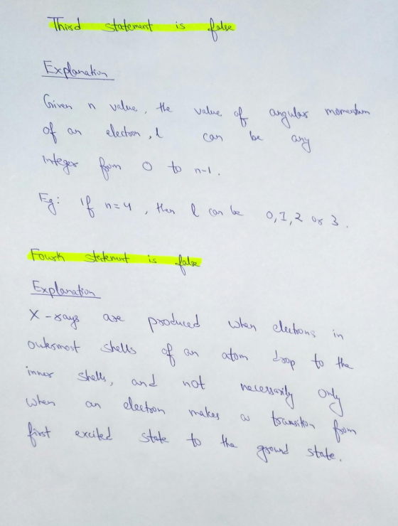 Third statement is false Explanation Given n value the value of angular momentan angular of electron l can be any integer fro