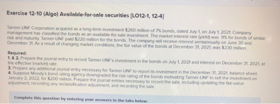 Exercise 12-10 (Algo) Available-for-sale securities [LO12-1, 12-4) Tanner-UNF Corporation acquired as a long-term investment