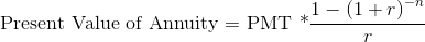Present Value of Annuity = PMT * 1-(1+r)-