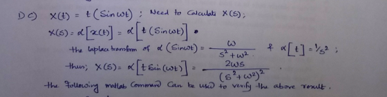 DO) X(t) = t (Sin wt) Need to calculate X (S); *(s): 2 [2CH)] = + (Sinwe)] - the laplace transform of & (Sint) && [+] = 1/32;