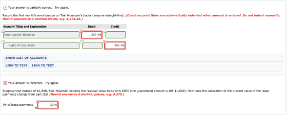 Your answer is partially correct. Try again Record the first months amortization on Teal Mountains books (assume straight-l
