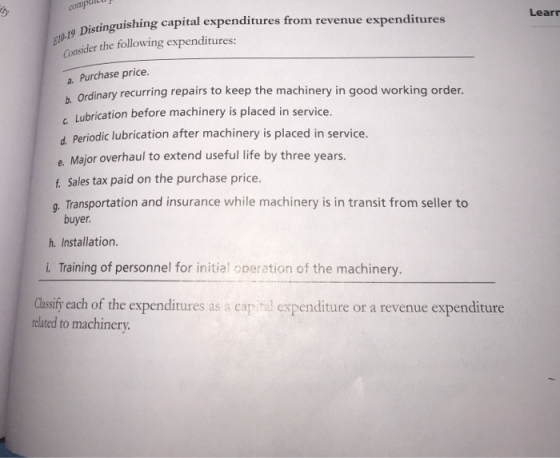 E10-19 Distinguishing capital expenditures from revenue expenditures Coasider the following expenditures: comp ty Learr a. Pu