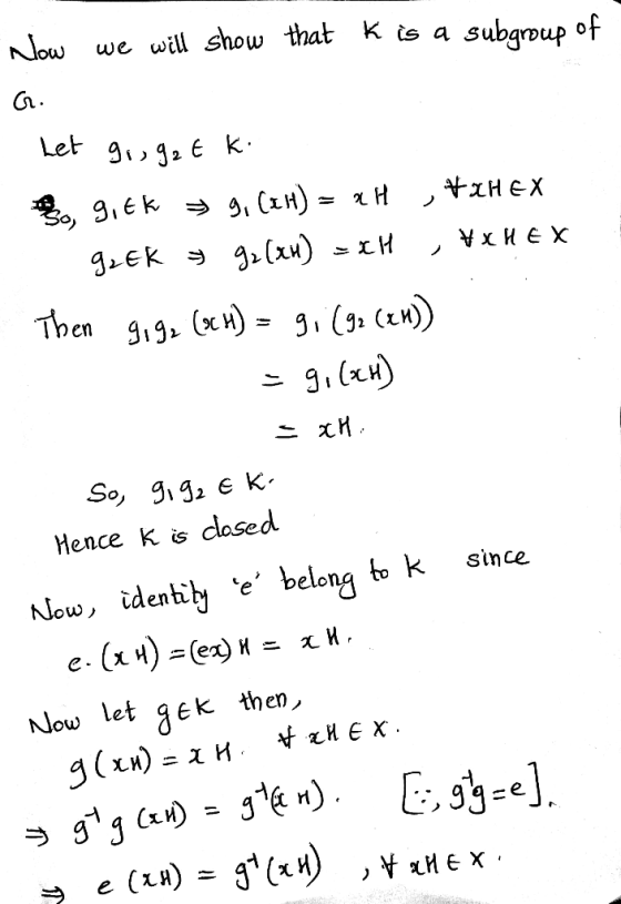 Nlow we vwill show that K ts a subgroup of Ch Let 3,3 e k Hence k is cased ouw ideni e belong to k since Nlow let qek then