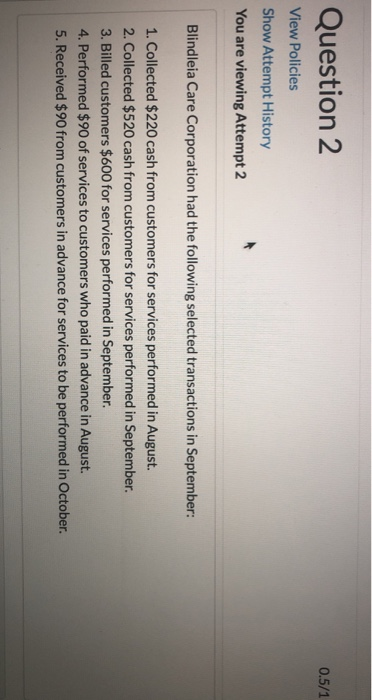 Question 2 0.5/1 View Policies Show Attempt History You are viewing Attempt 2 Blindleia Care Corporation had the following se