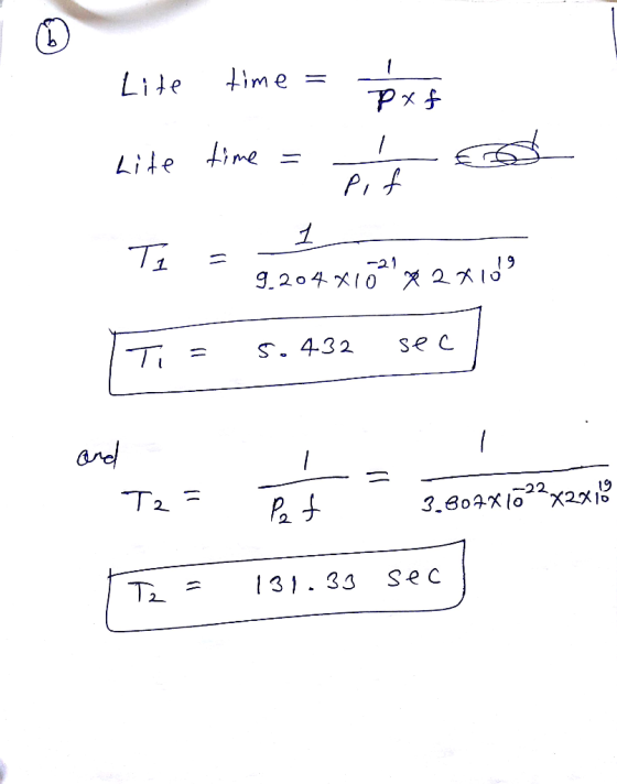 px time = Lite time = - - pif Ti = 9.204x152 2 x 10! I Ti = 5.432 sec L and - = Т. – P. 5 3.807X1022x2x18 Tz = 131.33 sec