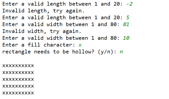 Enter a valid length between 1 and 20: -2 Invalid length, try again. Enter a valid length between 1 and 20: 5 Enter a valid w