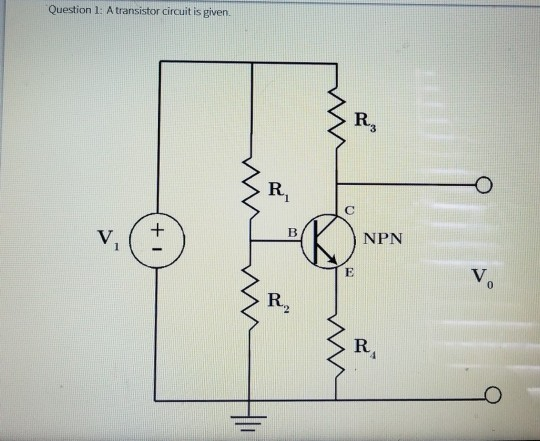 Question 1: A transistor circuit is given. R. 3 R. NPN