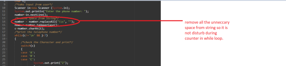 char s /*take input from user*/ Scanner in=new Scanner (System.in); System.out.println(Enter the phone number: ); number-in