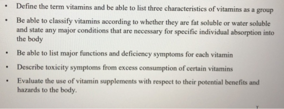 • Define the term vitamins and be able to list three characteristics of vitamins as a group Be able to classify vitamins acco
