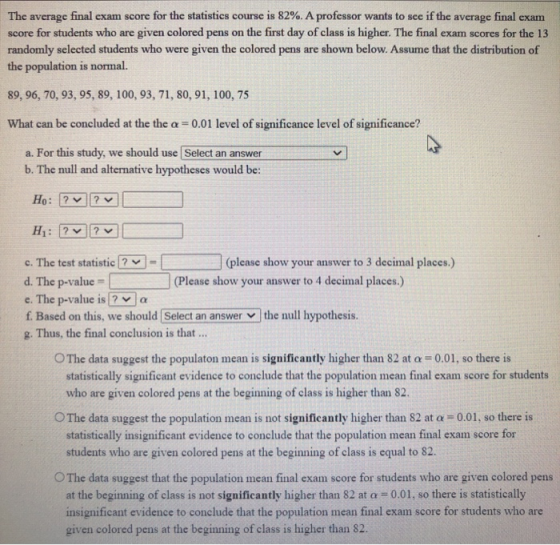 The average final exam score for the statistics course is 82%. A professor wants to see if the average final exam score for s