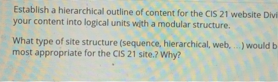 Establish a hierarchical outline of content for the CIS 21 website Divi your content into logical units with a modular struct