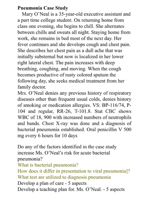 Pneumonia Case Study Mary ONeal is a 35-year-old executive assistant and a part time college student. On returning home from