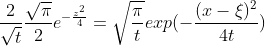 \frac{2}{\sqrt{t}}\frac{\sqrt{\pi}}{2}e^{-\frac{z^2}{4}}=\sqrt{\frac{\pi}{t}}exp(-\frac{(x-\xi)^2}{4t})