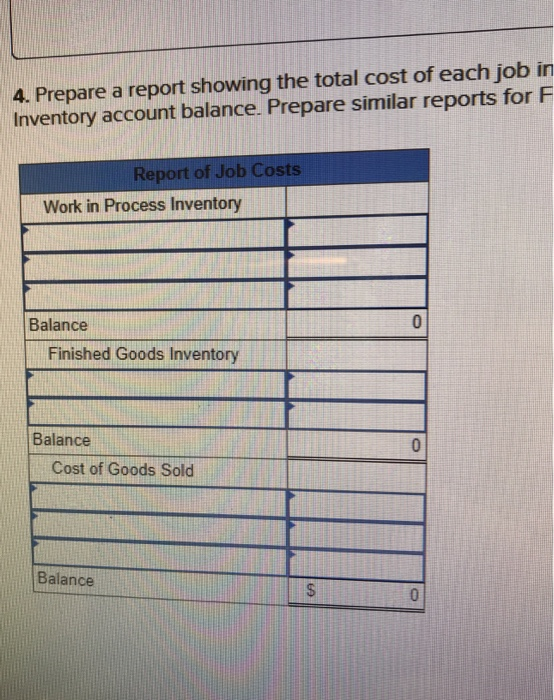 4. Prepare a report showing the total cost of each job in Inventory account balance. Prepare similar reports for F Report of