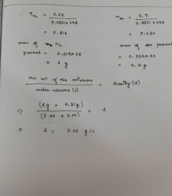 mar = 5.7 0. 0821 x 298 = 0.232 .: May = 5.25 0.0821x 298 = 0.214 mans of no. Na present = 0.2144 28 = 6g present man of As -