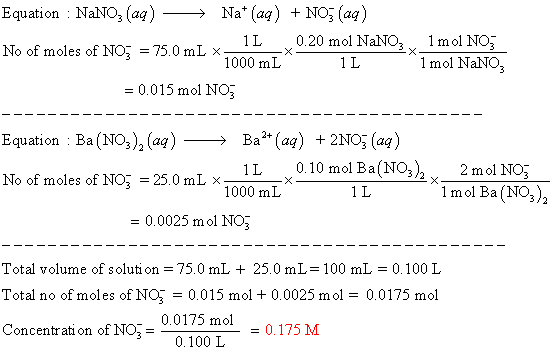 Equation : NaNO, (aq) — — Nat(aq) + NO3(aq) No of moles of NO; = 75.0 mL * 1L 0.20 mol NaNO, 1 mol NO; 1000 mL 1L1 mol NaNO,
