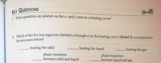 KEY QUESTIONS What quantities are plotted on the x- and y-axes in a heating curve? 7. What quantitie which of the five line s