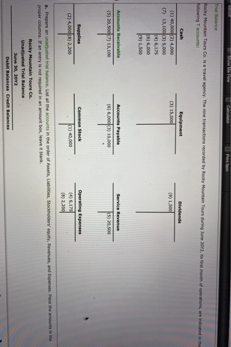 Show Me How Calculator Print Item Trial Balance Rocky Mountain Tours Co. is a travel agency. The nine transactions recorded b