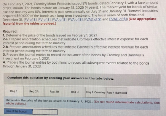 On February 1, 2021. Cromley Motor Products issued 8% bonds, dated February 1, with a face amount of $60 million. The bonds m