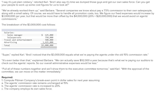 I say its just plain robbery, retorted Karl. “And I also say its time we dumped those guys and got our own sales force. C