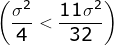 \left (\frac{\sigma ^2}{4} <\frac{11\sigma ^2}{32} \right )