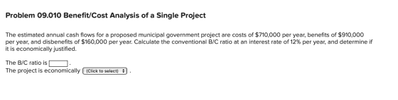Problem 09.010 Benefit/Cost Analysis of a Single Project The estimated annual cash flows for a proposed municipal government