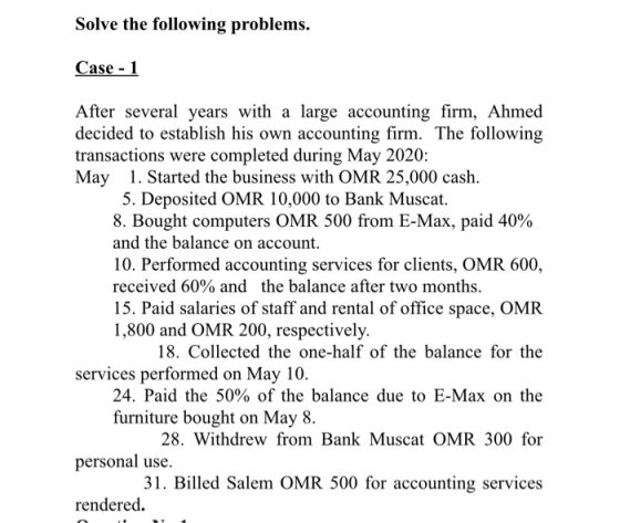 Solve the following problems. Case - 1 After several years with a large accounting firm, Ahmed decided to establish his own a