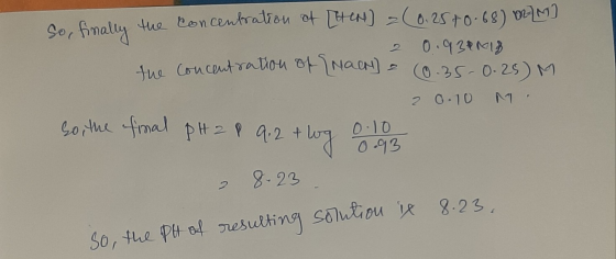 So, finally the concentration of [bten] (0.25 +0.68) 02/N] 20.93018 the concentration of NaN) = (0.35-0.25) M 20.10 M so the