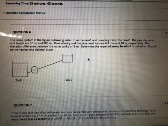 Remaining Time: 25 minutes, 42 seconds. Question Completion Status: QUESTION 6 22 The pump system in the figure is drawing wa