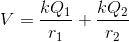 V= \frac{kQ_1}{r_1}+ \frac{kQ_2}{r_2}