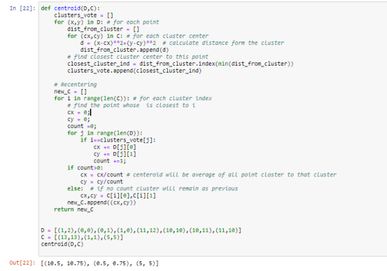 In [22]: def centroid(D,C): clusters_vote = [] for (x,y) in D: # for each point dist_from_cluster = [] for (cx,cy) in C: # fo
