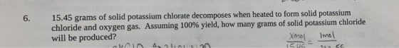 15.45 grams of solid potassium chlorate decomposes when heated to form solid potassium chloride and oxygen gas. Assuming 100