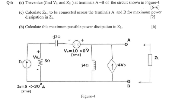04: (a) Thevenize (find Vth and Zin ) at terminals A -B of the circuit shown in Figure-4. [6+6] (c) Calculate Zl, to be conne