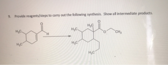9. Provide reagents/steps to carry out the following synthesis. Show all intermediate products. HEC HC CH3 H н,с H2C