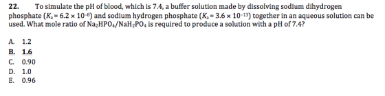 22. To simulate the pH of blood, which is 7.4, a buffer solution made by dissolving sodium dihydrogen phosphate (Kg = 6.2 x 1