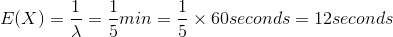 E(X)=\frac{1}{\lambda}=\frac{1}{5}min=\frac{1}{5}\times 60 seconds=12seconds