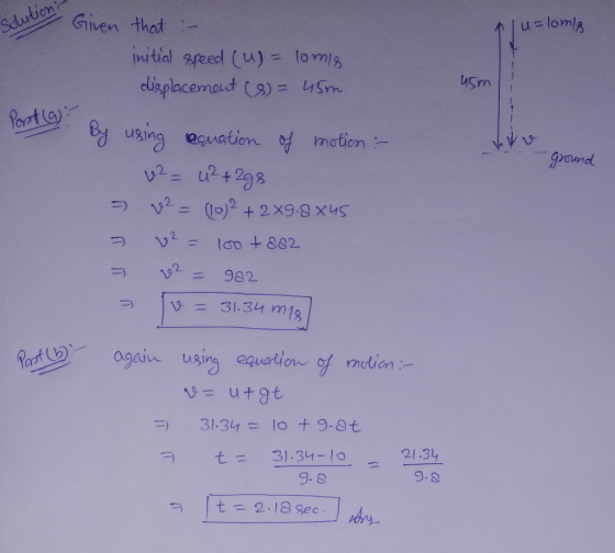 1 u=lomla usm solution Given that :- initial speed (u) = lomis displacement (8) = 45m Porothy. By using equation of motion :