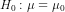 H_{0}:\mu =\mu_{0}