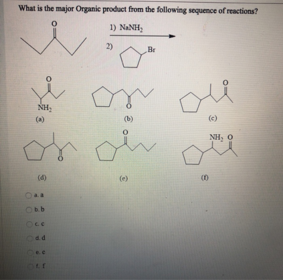 What is the major Organic product from the following sequence of reactions? 1) NaNH2 2) Br W u on ou oh oh oh NH (a) (d) (e )
