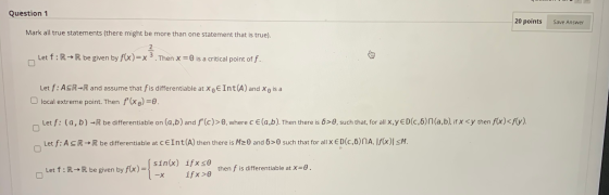 Question 1 20 points Save Answer Mark all true statements (there might be more than one statement that is true). 2 3 Let f: R