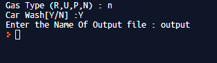 Gas Type (R,U,P,N) :n Car Wash[y/N] :Y Enter the Name of Output file : output