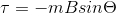 \tau =-mBsin\Theta