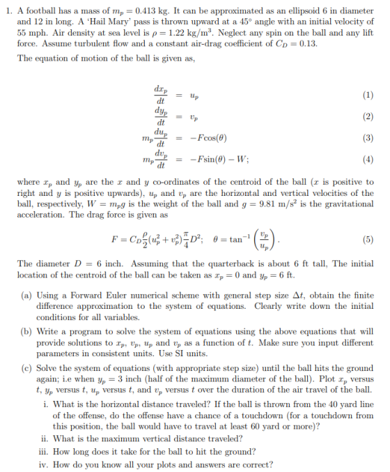 1. A football has a mass of mp = 0.413 kg. It can be approximated as an ellipsoid 6 in diameter and 12 in long. A Hail Mary