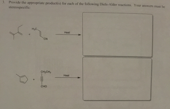 3. Provide the appropriate product(s) for each of the following Diels-Alder reactions. Your answers must be stereospecific: H
