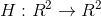H : R^2 \rightarrow R^2