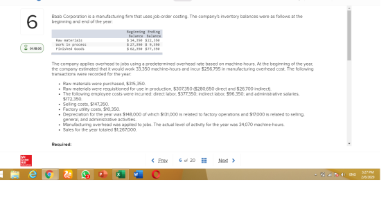 Baab Corporation is a manufacturing firm that uses job-order costing. The companys inventory balances were as follows at the
