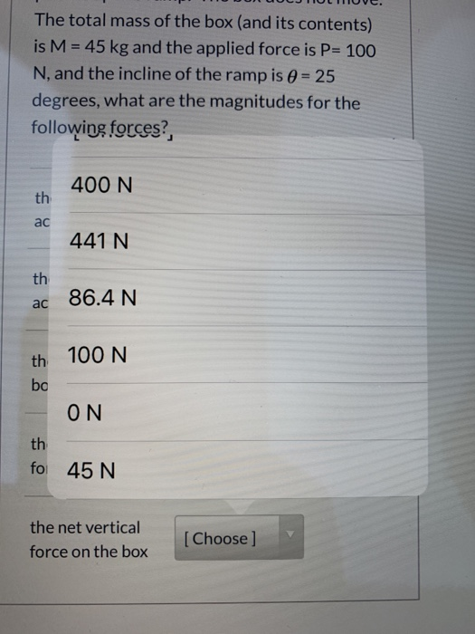 The total mass of the box (and its contents) is M = 45 kg and the applied force is P= 100 N, and the incline of the ramp is 0
